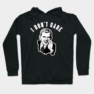 I Don't Care Hoodie